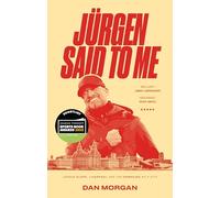 Jurgen Said to Me: Jurgen Klopp, Liverpool and the Remaking of a City