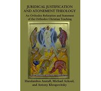 Juridical Atonement:: An Orthodox Christian Refutation