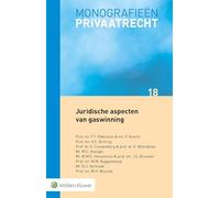 Juridische aspecten van gaswinning: Een 'Groningse' Verkenning (Monografieen Privaatrecht, 18)