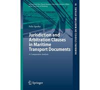 Jurisdiction and Arbitration Clauses in Maritime Transport Documents: A Comparative Analysis: 19 (Hamburg Studies on Maritime Affairs, 19)