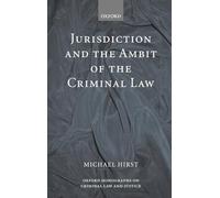 Jurisdiction and the Ambit of the Criminal Law (Oxford Monographs on Criminal Law and Justice)