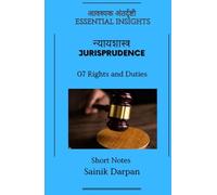 Jurisprudence - 07 Rights and Duties - Essential Insights: A Comprehensive Guide and Notes for LLB Students (Module 07 /12) (Jurisprudence - Law Book Series - English - Notes for LLB Students)