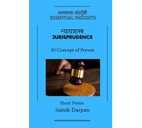 Jurisprudence - 10 Concept of Person - Essential Insights: A Comprehensive Guide and Notes for LLB Students (Module 10 /12) (Jurisprudence - Law Book Series - English - Notes for LLB Students)