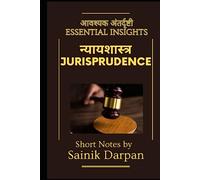 Jurisprudence - Essential Insights: A Comprehensive Guide and Notes for LLB Students (Law Book Series - Short Notes - Question and Answers for LLB Students by Sainik Darpan, Mahendra Sonawane)