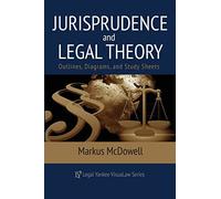 Jurisprudence & Legal Theory: Outlines, Diagrams, & Exam Study Sheets: Volume 10 (VisuaLaw Study Guide)