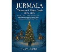 Jurmala Christmas Guide 2025-2026: “Jurmala, Latvia: A White Christmas Under Northern Skies” A Journey Through Snow, Silence, and the Baltic Spirit of Winter