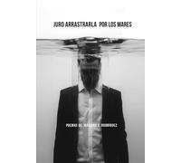 JURO ARRASTRARLA POR LOS MARES: Poemas de Mariano E. Rodríguez