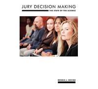 Jury Decision Making: The State of the Science: 8 (Psychology and Crime)