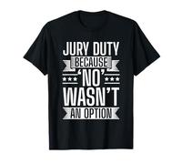 Jury Duty - No Wasn't an Option T-Shirt