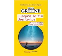 Jusqu'à la fin des temps: Notre destin dans l'Univers