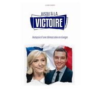 Jusqu'à la victoire: Anatomie d'une démocratie en danger