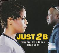 Just 2 B - Gimme One More (Reas