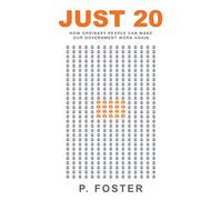 Just 20: How Ordinary People Can Make Our Government Work Again