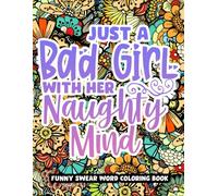 Just A Bad Girl With Her Naughty Mind, Dirty Swear Word Coloring Book For Women: Funny Bad Words Coloring Pages For Her, Funny Curse Words Quotes For Stress Relief