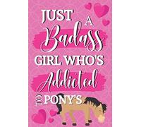 Just a Badass Girl Who's Addicted To Pony's: Pony Gifts for Girls Age 6: Lined Pink Notebook for Journaling