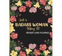 Just a Badass Woman getting fit: Weight loss journal /Motivational Diet and Exercise Daily Planner Workout Program /women funny motivational daily food: Journal Gift,104 Pages 8.5x11