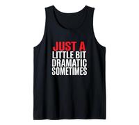 Just A Bit Dramatic Sometimes Sarcastic Attitude Tank Top