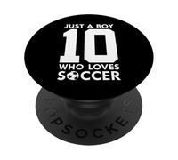JUST A BOY WHO LOVES 10 YEARS SOCCER 10TH BIRTHDAY PopSockets Adhesive PopGrip