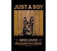 Just A Boy Who Loves Belgian Malinois Vintage Notebook For Men And Kids: Belgian Malinois Composition Notebook Journal With Matte Effect Cover .... Wide Ruled Lined Paper 6x9 inches, 120 Pages.