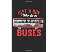 Just A Boy Who Loves Buses: Bus Lovers Journal, Notebook, Diary, 100 Blank Pages, 6 x 9 inches, Funny Bus Lovers Gift