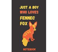 Just a boy who loves fennec fox Notebook. Animal Romantic Book - 6 x 9 in 120 Pages fennec fox notebook gift for people you love: suitable gift for Wife, husband, girlfriend, boyfriend, mom or dad