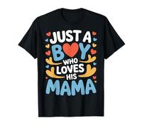 Just A Boy Who Loves His Mama Child Mom Mother's Day T-Shirt