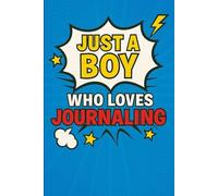 Just a Boy Who Loves Journaling | 96 Lined Pages Notebook for Boys | Fun Comic Book Style Writing Journal | Gift for Creative Kids, Teens & Students
