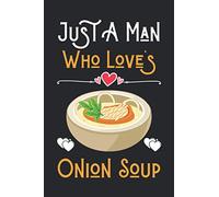 Just a Boy Who Loves Onion Soup: Cute Notebook for Onion Soup Lover Boy. Blank Lined Ruled diary for kids and women Who loves Onion Soup.