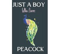 Just A Boy Who Loves Peacock Sketchbook: A perfect Peacock Lovers Sketchbook with Blank Paper for Drawing, Writing, Painting, Sketching or Doodling. ... For Boys and sketch Book For Kids |6x9 inches