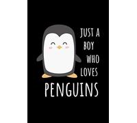 Just A Boy Who Loves Penguins Notebook: Funny Penguin Black Lined College Ruled Journal - Writing Diary 120 Pages