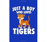 Just A Boy Who Loves Tigers: Lined Journal Composition Notebook (Size 6" x 9") has 100 College Ruled Pages, Gift For Boys Who Love Tigers, Big Cats, and Animals. Tiger Kings, Big Cat Gift