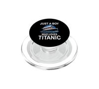 Just A Boy Who Loves Titanic RMS Titanic Ship Icebearg PopSockets PopGrip for MagSafe