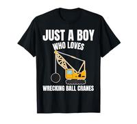 Just A Boy Who Loves Wrecking Ball Cranes Construction T-Shirt