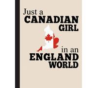 Just A Canadian Girl In An England World Notebook: Lined Composition Notebook For Writing, Notebook Gift For Canada People