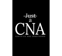 Just A CNA: A Lined Notebook for CNAs Who Are So Much More Than "Just"