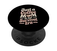 Just A Coffee Mom In Her Survival Era Funny Caffeine PopSockets Adhesive PopGrip