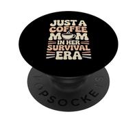 Just A Coffee Mom In Her Survival Era Humor PopSockets Adhesive PopGrip