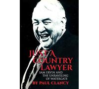Just a Country Lawyer: Sam Ervin and the Unraveling of Watergate