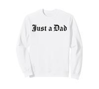 Just A Dad Gothic Blackletter Typography Design Father's day Sweatshirt