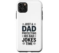 Just A Dad Protecting His Bad Jokes Time Humor Case for iPhone 11 Pro Max