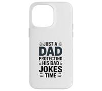 Just A Dad Protecting His Bad Jokes Time Humor Case for iPhone 14 Pro Max