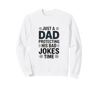 Just A Dad Protecting His Bad Jokes Time Humor Sweatshirt