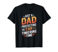 Just A Dad Protecting His Car Tinkering Time Garage T-Shirt