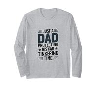 Just A Dad Protecting His Car Tinkering Time Long Sleeve T-Shirt