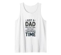 Just A Dad Protecting His Car Tinkering Time Tank Top