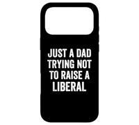 Just A Dad Trying Not To Raise A Liberal - Funny Politics Case for iPhone 17 Pro Max