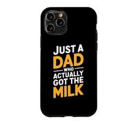 Just a Dad Who Actually Got the Milk Fatherhood Parenting Case for iPhone 11 Pro