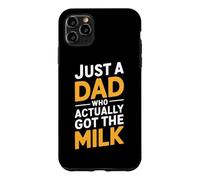 Just a Dad Who Actually Got the Milk Fatherhood Parenting Case for iPhone 11 Pro Max
