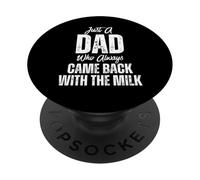 Just A Dad Who Always Came Back Funny Father's Day PopSockets Adhesive PopGrip