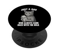 Just a Dad Who Always Came Back With the Milk Cat Lover PopSockets Adhesive PopGrip